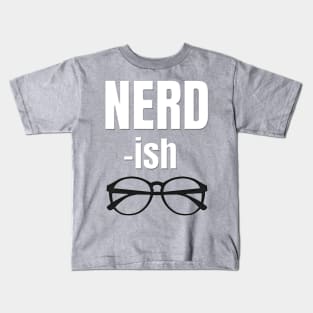 NERD - ish With Glasses Kids T-Shirt